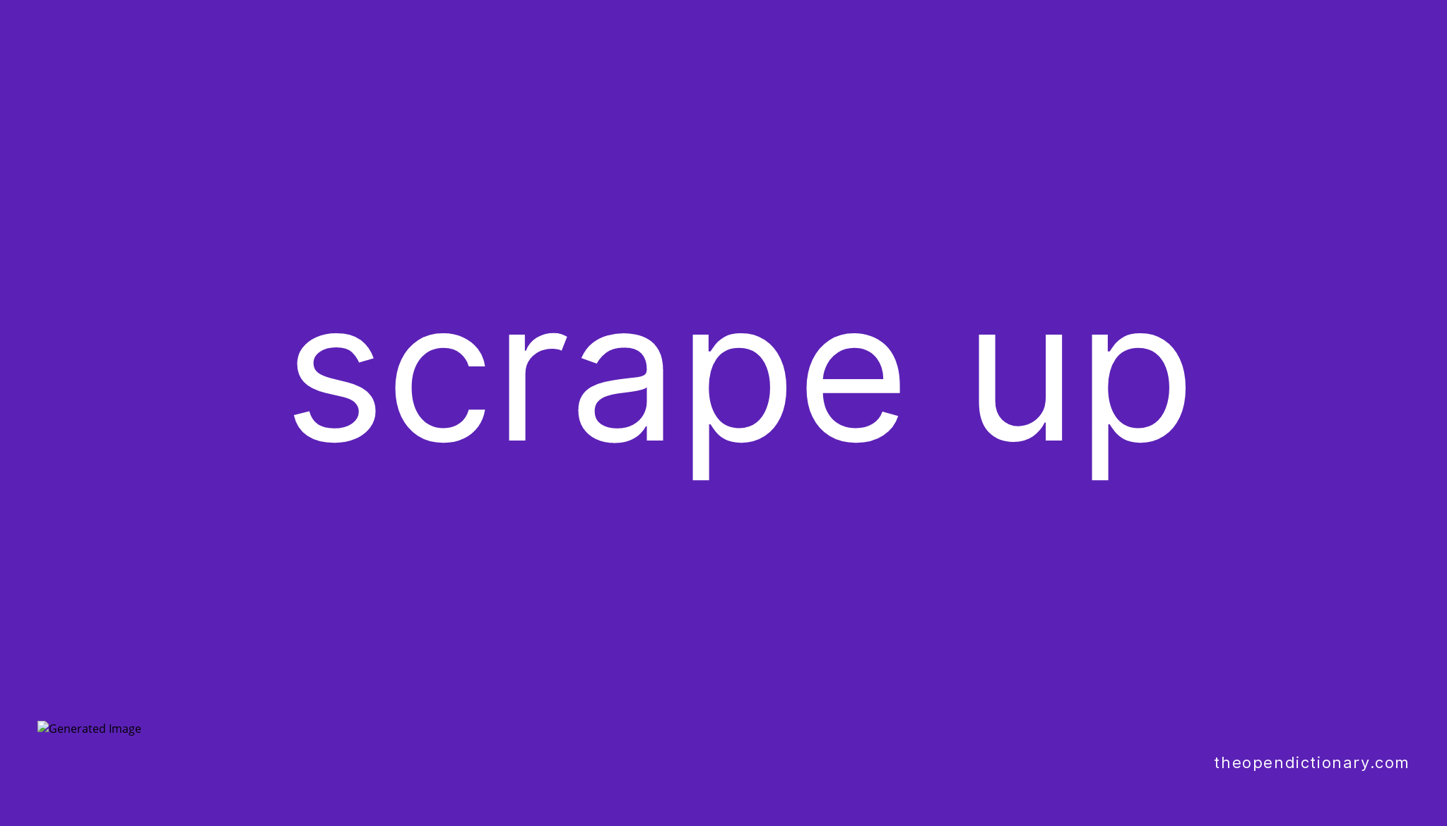 scrape-up-phrasal-verb-scrape-up-definition-meaning-and-example